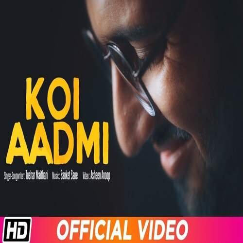 Koi Aadmi Song Lyrics - Tushar Maithani