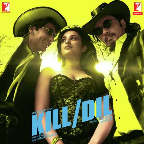 Kill Dil Bollywood Movie All Songs Lyrics