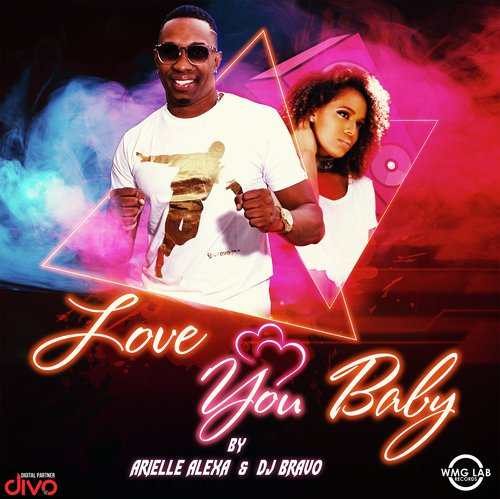 Love You Baby Song Lyrics Dj Bravo Arielle Alexa Snooplyrics