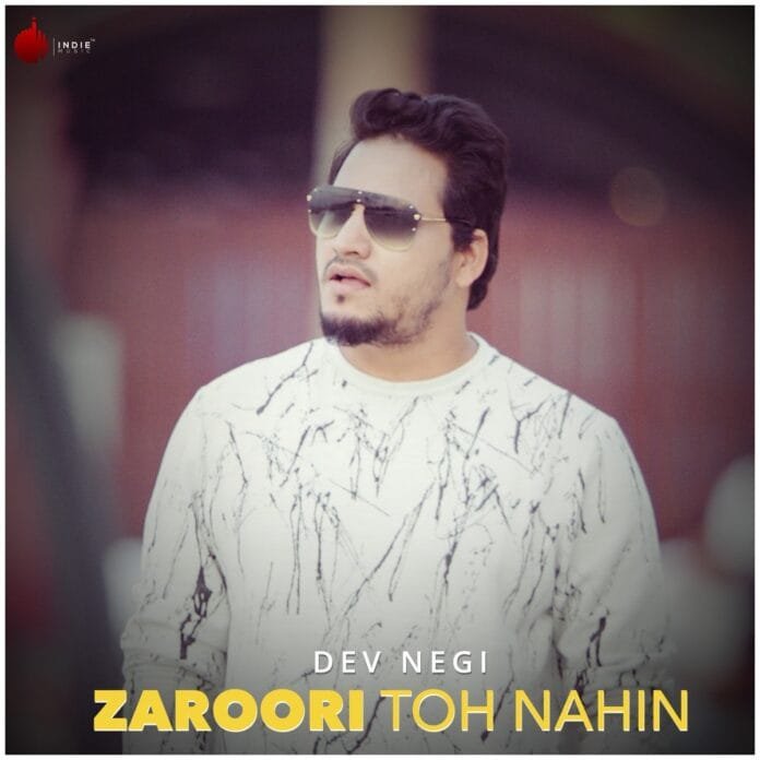 Zaroori Toh Nahin Lyrics - Dev Negi