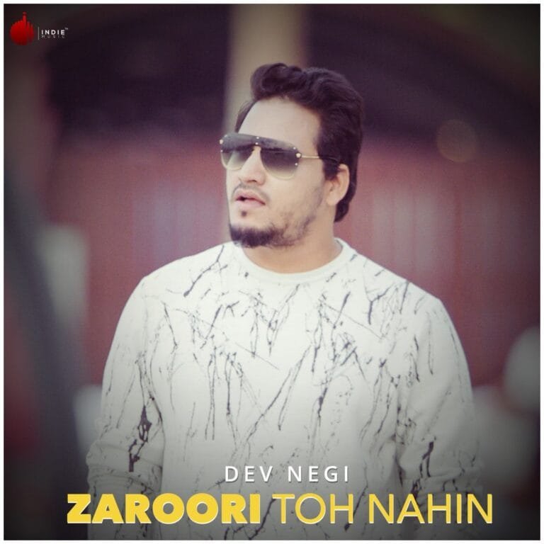 Zaroori Toh Nahin Lyrics - Dev Negi