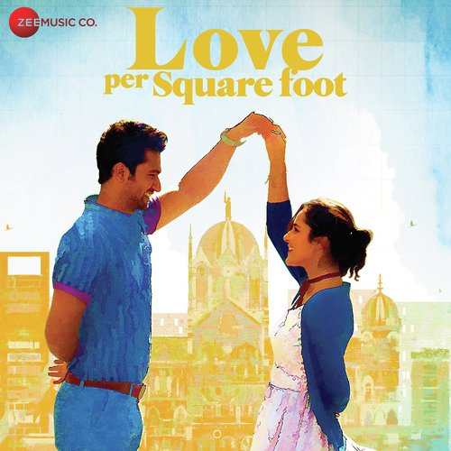 Love Per Square Foot Movie All Songs Lyrics