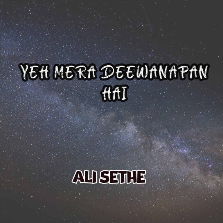 Yeh Mera Deewanapan Hai Lyrics - Ali Sethi