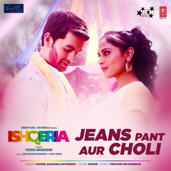 Jeans Pant Aur Choli Lyrics - Papon, Kalpana Patowry Ishqeria