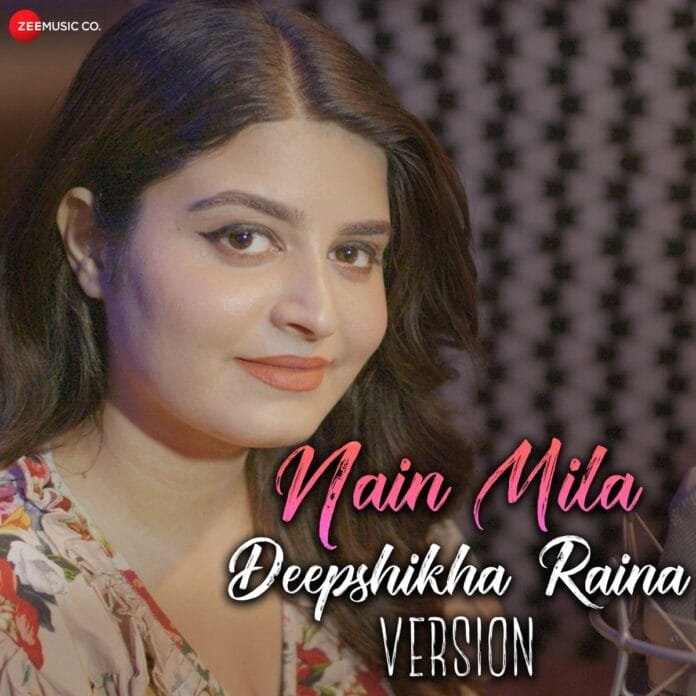 Nain Mila Lyrics - Deepshikha Raina Cover Song