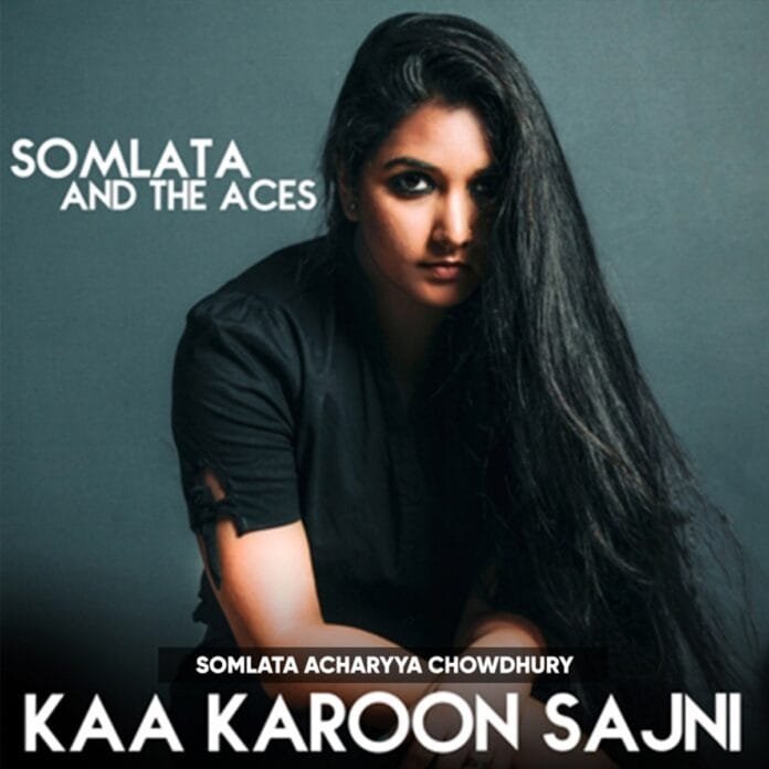 Kaa Karoon Sajni Lyrics - Somlata And The Aces