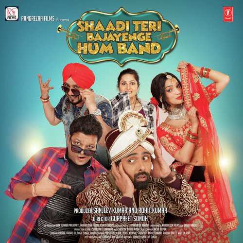 Shaadi Teri Bajayenge Hum Band Movie All Songs Lyrics
