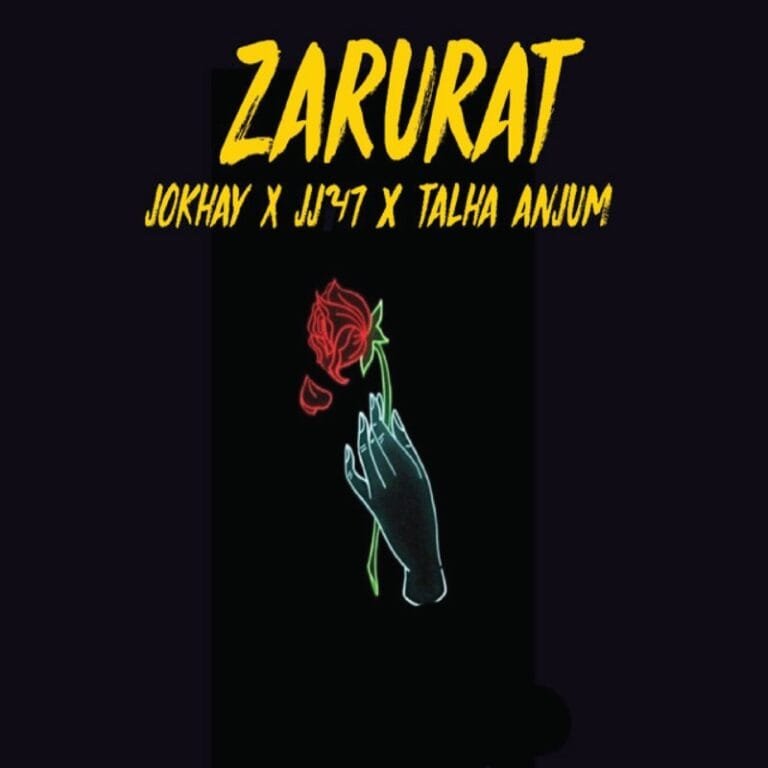 ZARURAT Lyrics - Talha Anjum, JJ47 & Umair Khan