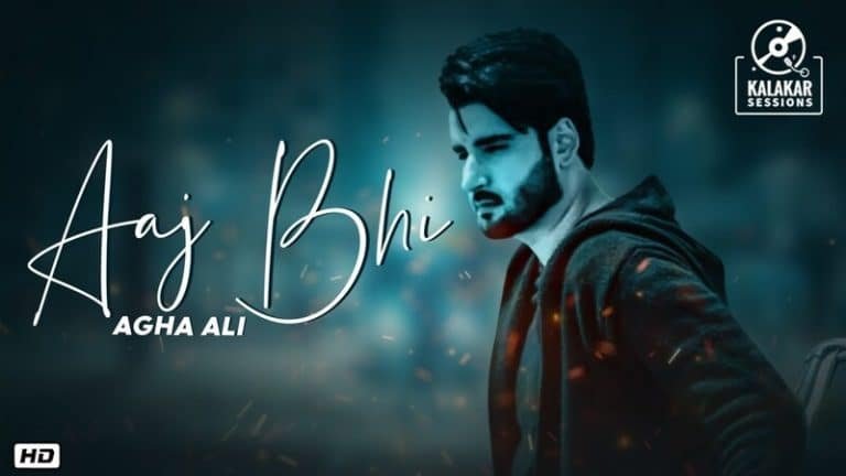 Aaj Bhi Song Lyrics Agha Ali