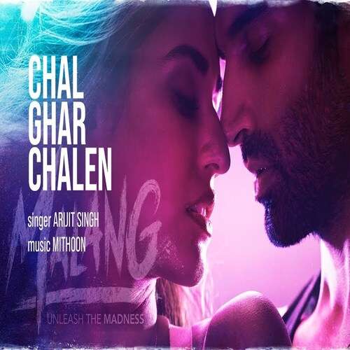 Chal Ghar Chalen Song Lyrics Arijit Singh, Malang