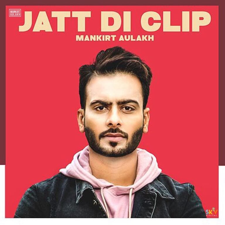 Jatt Di Clip Lyrics - Mankirt Aulakh Singga DJ Flow