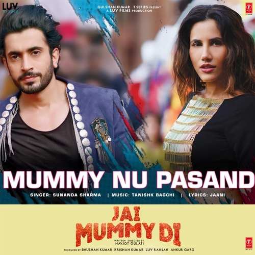 Mummy Nu Pasand Song Lyrics Jai Mummy Di, Sunanda Sharma