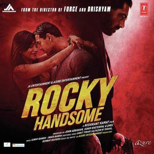 Rocky Handsome 2016 Bollywood Movie All Songs Lyrics