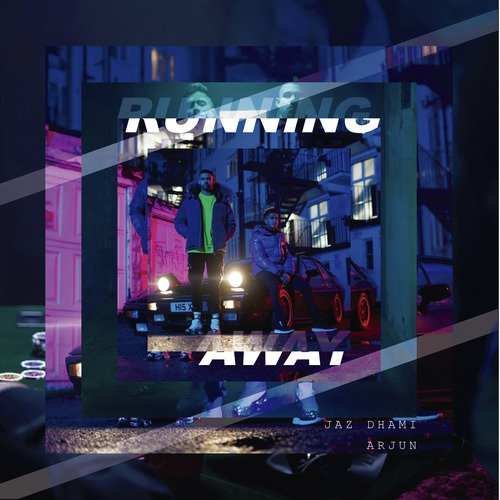 Running Away Song Lyrics Jaz Dhami & Arjun