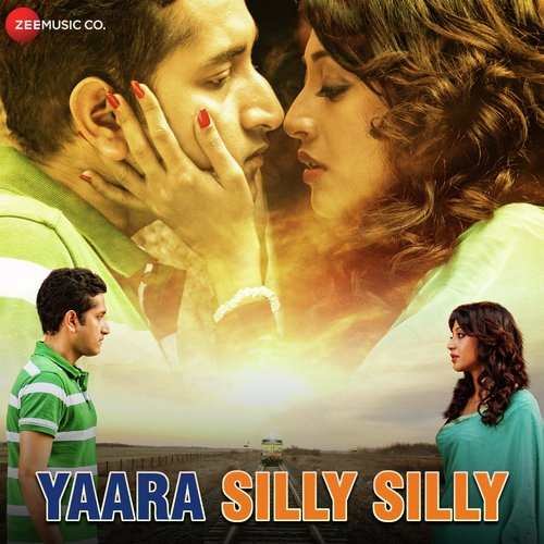 Yaara Silly Silly 2015 Bollywood Movie All Songs Lyrics