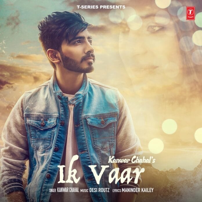 Ik Vaar Lyrics - Kanwar Chahal Desi Routz