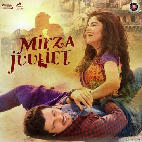 Mirza Juuliet 2017 Bollywood Movie All Songs Lyrics