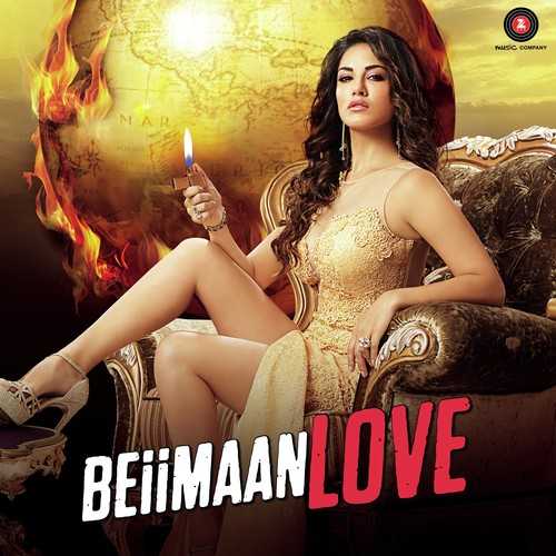 Beiimaan Love 2016 Bollywood Movie All Songs Lyrics