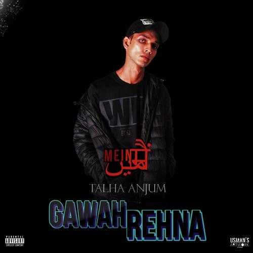 Gawah Rehna Lyrics - Talha Anjum | Prod. by Jokhay | SnoopLyrics