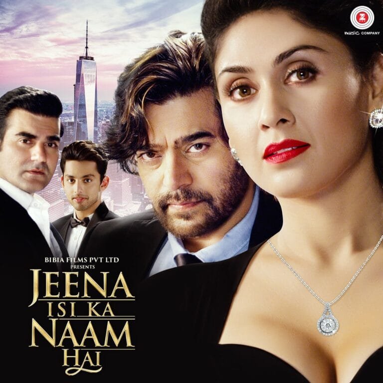 Jeena Isi Ka Naam Hai (2017) Bollywood Movie All Songs Lyrics