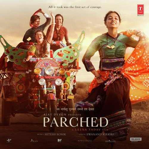 Parched 2016 Bollywood Movie All Songs Lyrics