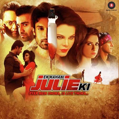 Ek Kahani Julie Ki 2016 Bollywood Movie All Songs Lyrics