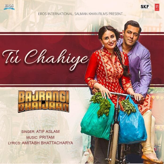 Tu Chahiye Lyrics - Atif Aslam Bajrangi Bhaijaan (2015)