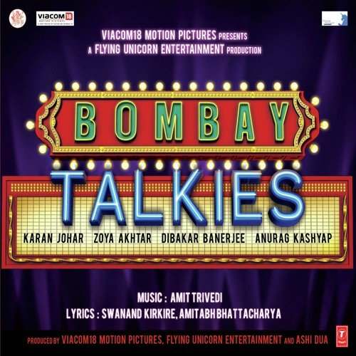 Bombay Talkies (2013) Bollywood Movie All Songs Lyrics