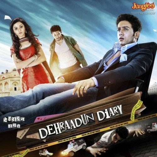 Dehraadun Diary (2013) Bollywood Movie All Songs Lyrics