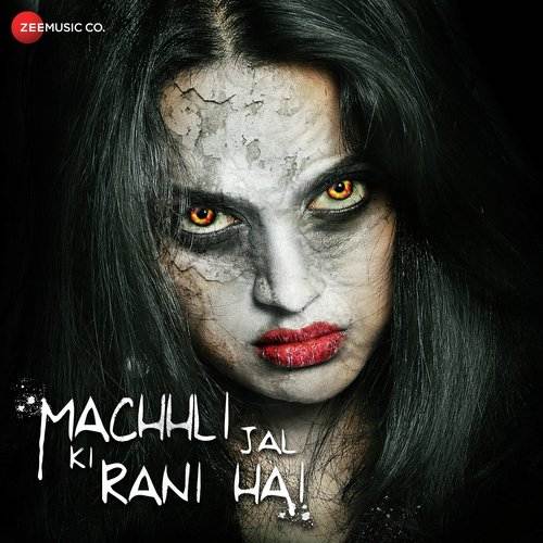 Machhli Jal Ki Rani Hai (2014) Bollywood Movie All Songs Lyrics