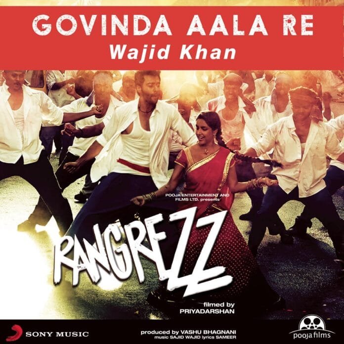Govinda Aala Re Lyrics - Wajid Khan Rangrezz (2013)