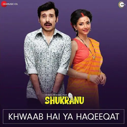 Khwaab Hai Ya Haqeeqat Song Lyrics Abhijeet, Krishnakali Saha Shukranu (2020)