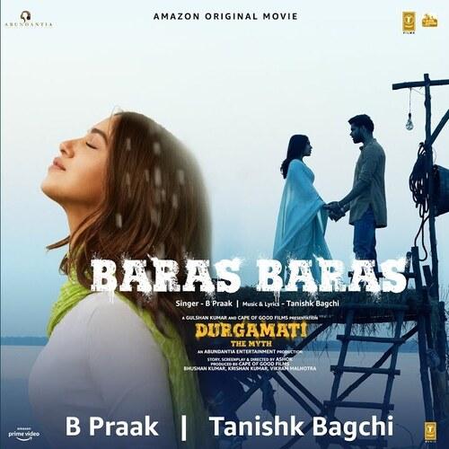 Baras Baras Lyrics B Praak, Altamash Faridi, Tanishk Bagchi, Durgamati - The Myth