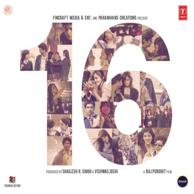 Sixteen (2013) Bollywood Movie All Songs Lyrics