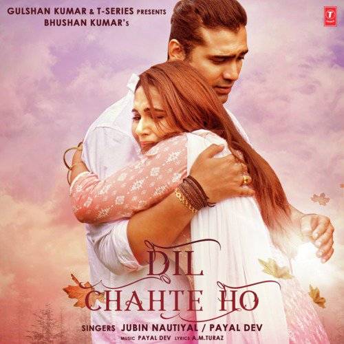 Dil Chahte Ho Lyrics - Jubin Nautiyal & Payal Dev