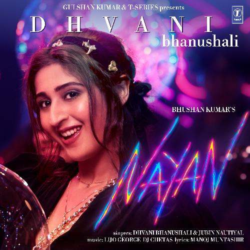 Nayan Lyrics Dhvani Bhanushali & Jubin Nautiyal, Manoj Muntashir, Lijo George & Dj Chetas