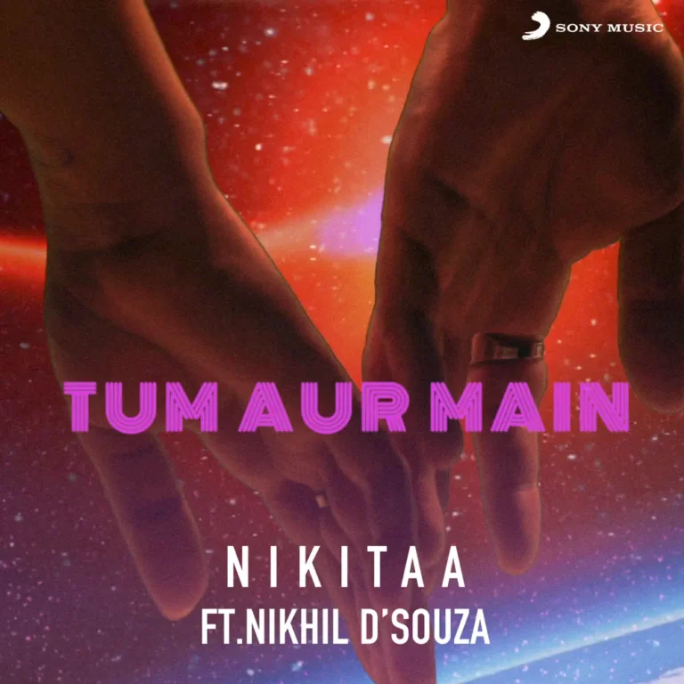 Tum Aur Main Lyrics - Nikitaa, Nikhil D’Souza