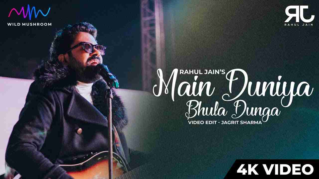 Main Duniya Bhula Dunga Lyrics - Rahul Jain  Soham Naik
