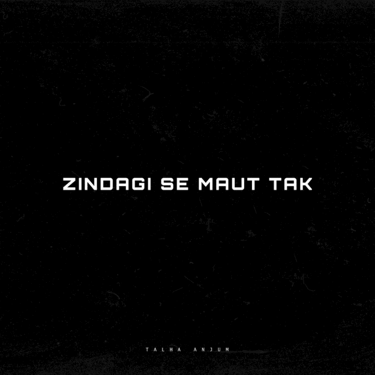 Zindagi Se Maut Tak Lyrics - Talha Anjum Prod. by UMAIR