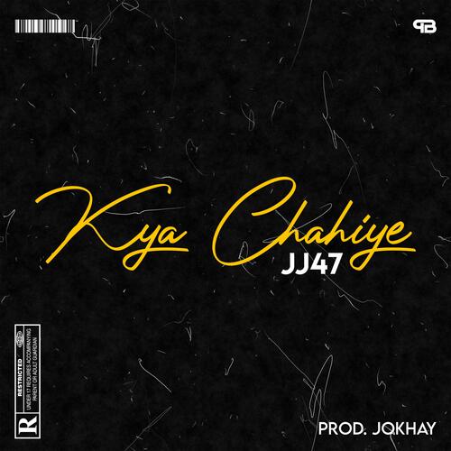 Kya Chahiye Lyrics - JJ47 Jokhay