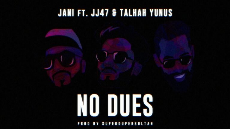 No Dues Lyrics - JANI Ft. JJ47 & Talhah Yunus