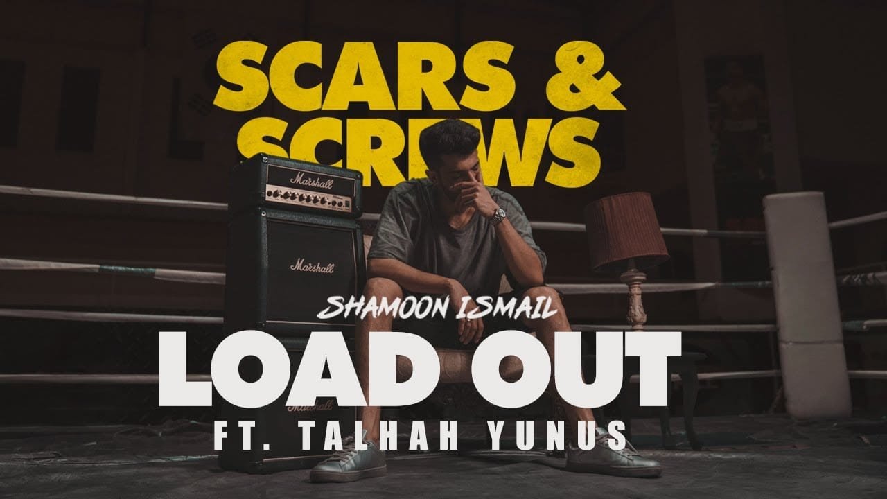 Load Out Lyrics - Shamoon Ismail | Ft. Talhah Yunus