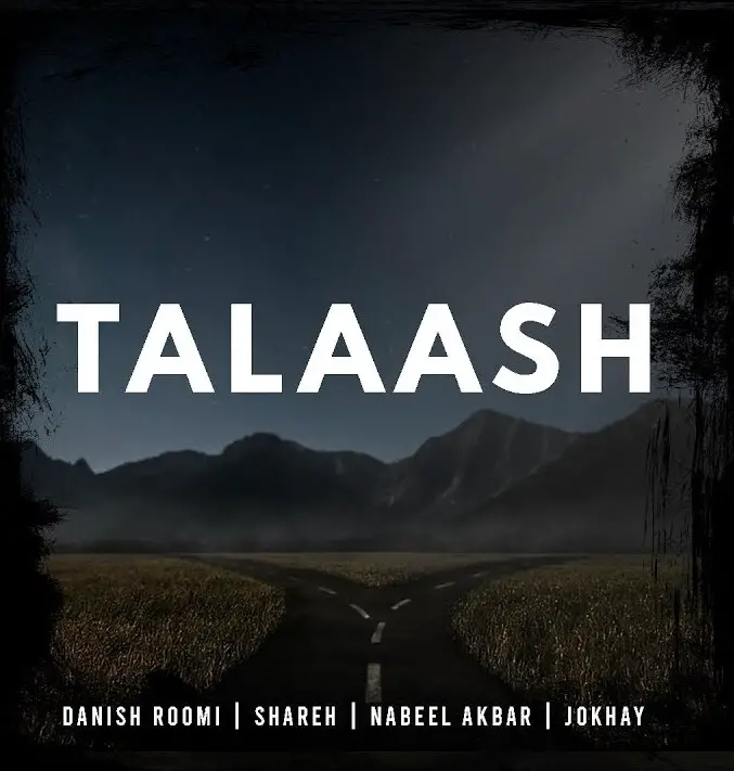 Talaash Lyrics - Jokhay Ft. Danish Roomi, Shareh, Nabeel Akbar