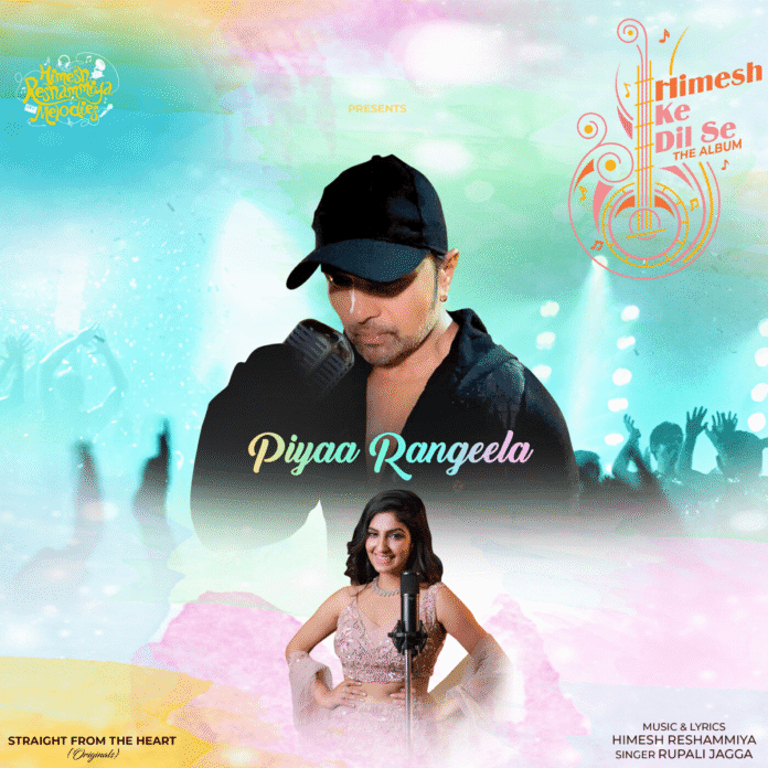 Piyaa Rangeela Lyrics - Rupali Jagga, Himesh Reshammiya
