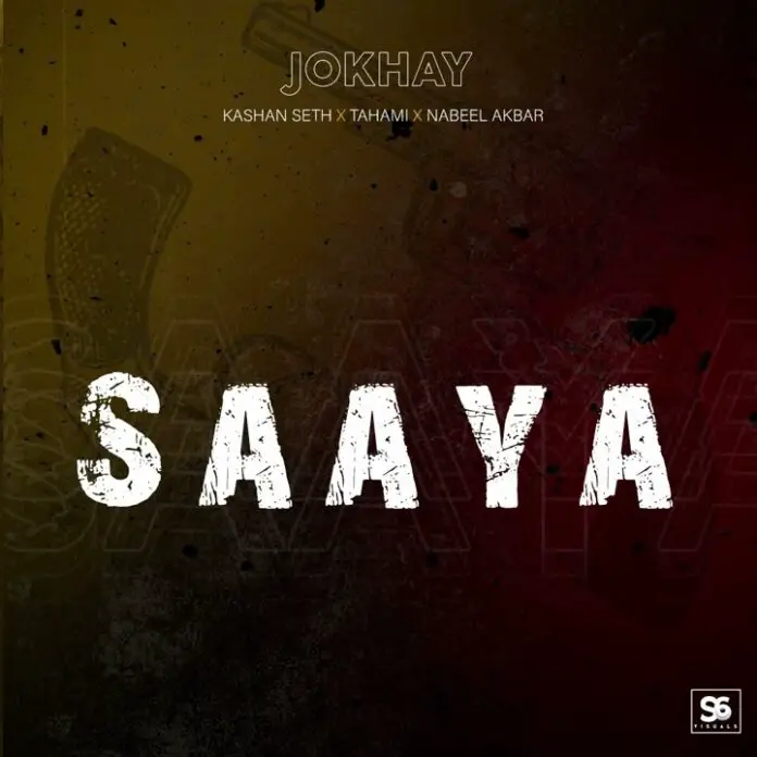 Saaya Lyrics - Jokhay Ft. Kashan Seth, Tahami, Nabeel Akbar