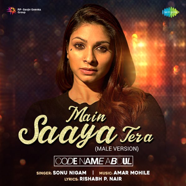 Main Saaya Tera Lyrics - Sonu Nigam Code Name Abdul